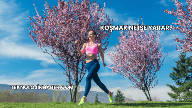 Koşmak Ne İşe Yarar?