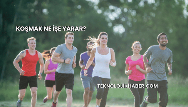 Koşmak Ne İşe Yarar?