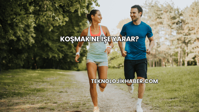 Koşmak Ne İşe Yarar?