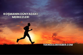 Koşmanın Dünyadaki Merkezleri