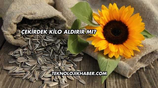 Çekirdek Kilo Aldırır mı?