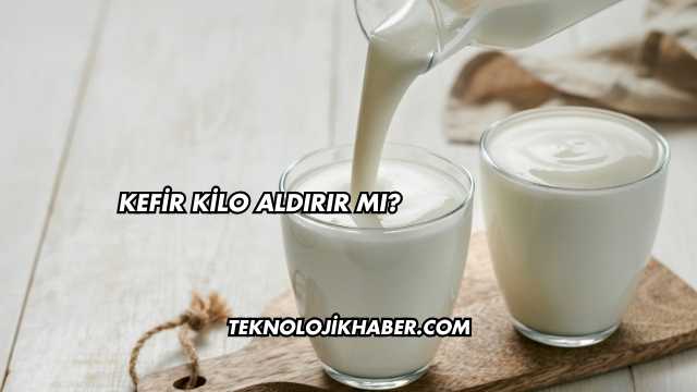 Kefir Kilo Aldırır mı?