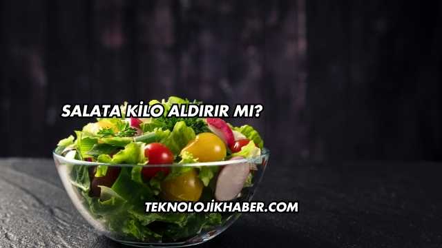 Salata Kilo Aldırır mı